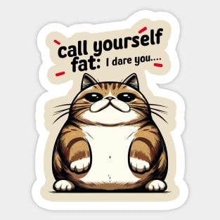 Call Yourself Fat : I Dare You Sticker